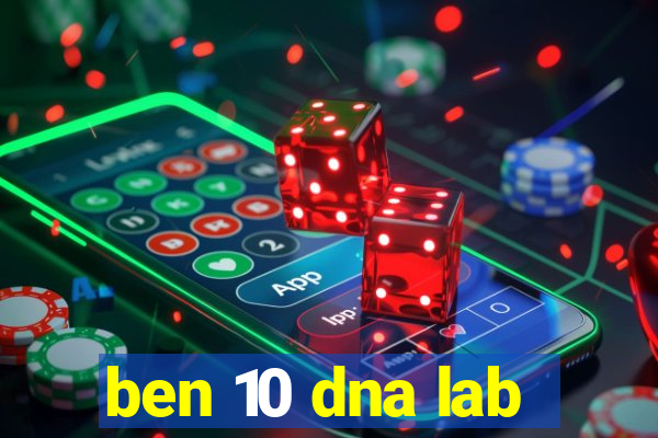 ben 10 dna lab